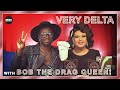 Very Delta #57 "Are You The Drag Queen Like Me?" (w/ Bob The Drag Queen)