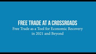 Free Trade as a Tool for Economic Recovery in 2021 and Beyond