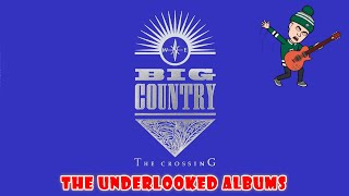 The Underlooked Albums - Big Country - The Crossing