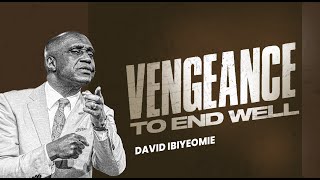 VENGEANCE TO END WELL   PART 2 - DAVID IBIYEOMIE