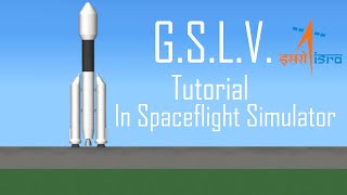 G.S.L.V. (Geosynchronous Satellite Launch Vehicle) Tutorial in Spaceflight Simulator