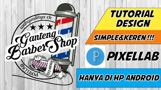 CARA MEMBUAT DESIGN BARBER SIMPLE DAN TAK KALAH KEREN HANYA DENGAN PIXELLAB DI HP KALIAN