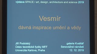 Jiří Podolský: Vesmír - dávná inspirace umění a vědy (Galerie Kvalitář 12.12.2019)