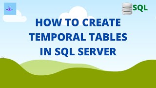How to create temporal table in sql server | SQL Tutorial