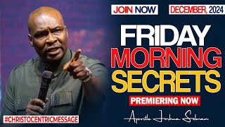 FRIDAY SECRETS, 6TH DECEMBER 2024 - Apostle Joshua Selman Commanding Your Morning