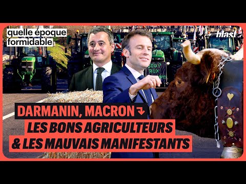DARMANIN, MACRON : LES BONS AGRICULTEURS ET LES MAUVAIS MANIFESTANTS