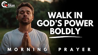 Pray This to Invite God's Power, Presence, and Protection Over Your Life | Morning Prayer