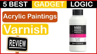 ✅ Best Varnish For Acrylic Paintings in 2023 🍳 Top 5 Tested [Buying Guide]