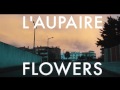 L'aupaire - Flowers (Freischwimmer Remix)