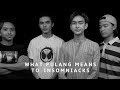 WHAT PULANG MEANS TO INSOMNIACKS