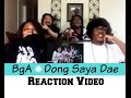 BgA- Dong Saya Dae 'K-Pop' Reaction