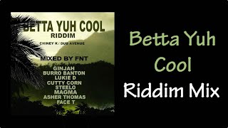 Betta Yuh Cool Riddim Mix (2022)