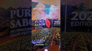 Day 2 💨 Puro Sabor Cigar Festival 2025 #purosabor #nicaragua