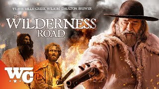 The Wilderness Road | Full Movie | Action Western | Creek Wilson, Travis Mills | Western Central