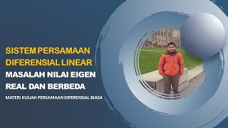 SISTEM PERSAMAAN DIFERENSIAL LINEAR HOMOGEN || KASUS NILAI EIGEN REAL BERBEDA