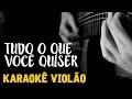 Luan Santana - Tudo o que voce quiser -   karaokê Voz e Violão