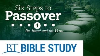 Six Steps to Passover - Part 4: The Bread and The Wine
