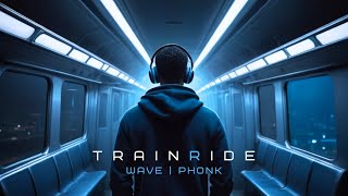 TrainRide | Wave | Phonk