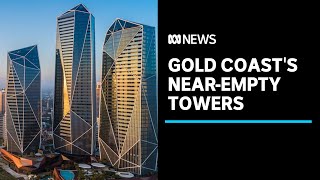 The curious case of the Gold Coast's near-empty $1.5b towers | ABC News