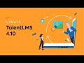 TalentLMS 4.10 Update: Learn what’s new