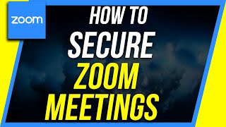 How to Secure a Zoom Meeting - 7 Settings You Should Change