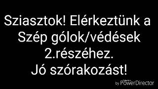 Szép gólok/védések 2.rész