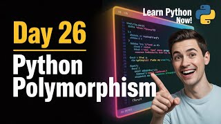 Day 26 | Python Polymorphism Explained | 3 Years Machine Learning Challenge