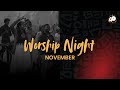 Worship Night | November 2024 Edition