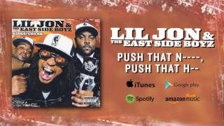 @LILJON  & The East Side Boyz - Push That N----, Push That H-- (Official Audio)