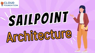 Sailpoint Architecture | SailPoint Online Tutorial | Sailpoint Introduction | CloudFoundation