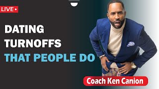 Dating Turnoffs That People Do || Coach Ken Canion