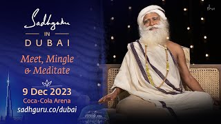 Meet, Mingle & Meditate with Sadhguru in Dubai | 9 Dec 2023 | Sadhguru