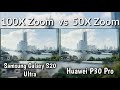 Samsung Galaxy S20 Ultra vs Huawei P30 Pro | Camera Zoom Test (100X vs 50X)