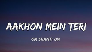 Lyrics: Aankhon Mein Teri Ajab Si | Om Shanti Om