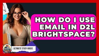 How Do I Use Email In D2L Brightspace? - Ultimate Study Hacks