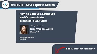 How to Conduct, Structure and Communicate Technical SEO Audits - Izzy Wisniewska