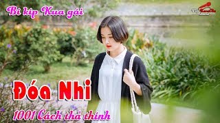 Đóa Nhi - Gái đã cưa là phải đổ - Thánh cua gái thời 4.0 - Vi Tiểu Bảo cũng bái phục