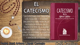 El CATECISMO de la IGLESIA CATÓLICA - ☕ Café Católico - Padre Arturo Cornejo ✔️