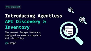 Introducing Agentless API Discovery \u0026 Inventory