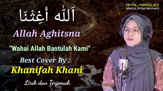 Allah Allah Aghitsna - Best Cover By Khanifah Khani - Lirik dan Terjemah [Sejuk di Hati]