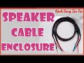 Cách làm vỏ dây loa chất lượng cho hệ thống âm thanh/DIY Speaker Cable Enclossure/Kenh Sang Tao Tre