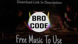 Bro Code - No Copyright Music - NCM - Feel Free To Use