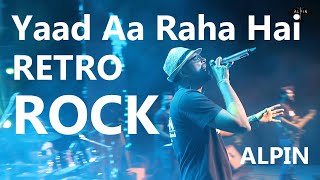 Yaad Aa Raha Hai | Alpin - Live Band in Bangalore | Retro Bollywood Rock Song