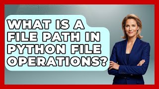 What Is A File Path In Python File Operations? - Python Code School