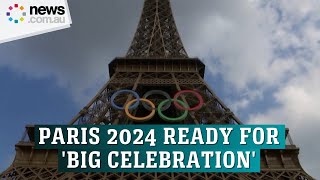 Paris 2024 ready for Olympic opening ceremony's 'big celebration'