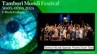 TAMBURI MUNDI FESTIVAL 05.04.2024 - Tamburi Mundi Special: Frame Drum Tales