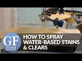 How to Spray Water-Based Stains and Water-Based Topcoats | Live From General Finishes