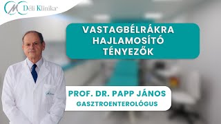 Vastagbélrákra hajlamosító tényezők | Prof. Dr. Papp János