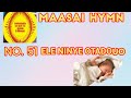 MAASAI HYMN NO. 51 PRESENTED BY PST EZEKIELKEREMA