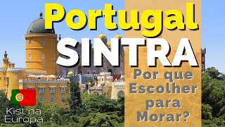 Por que Escolher SINTRA para morar em PORTUGAL? 🇵🇹 🇧🇷  Kist na Europa